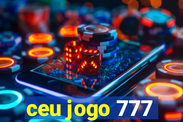 ceu jogo 777